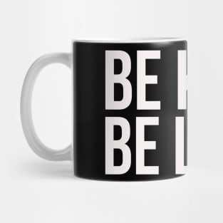 Be kind. Be love. Mug